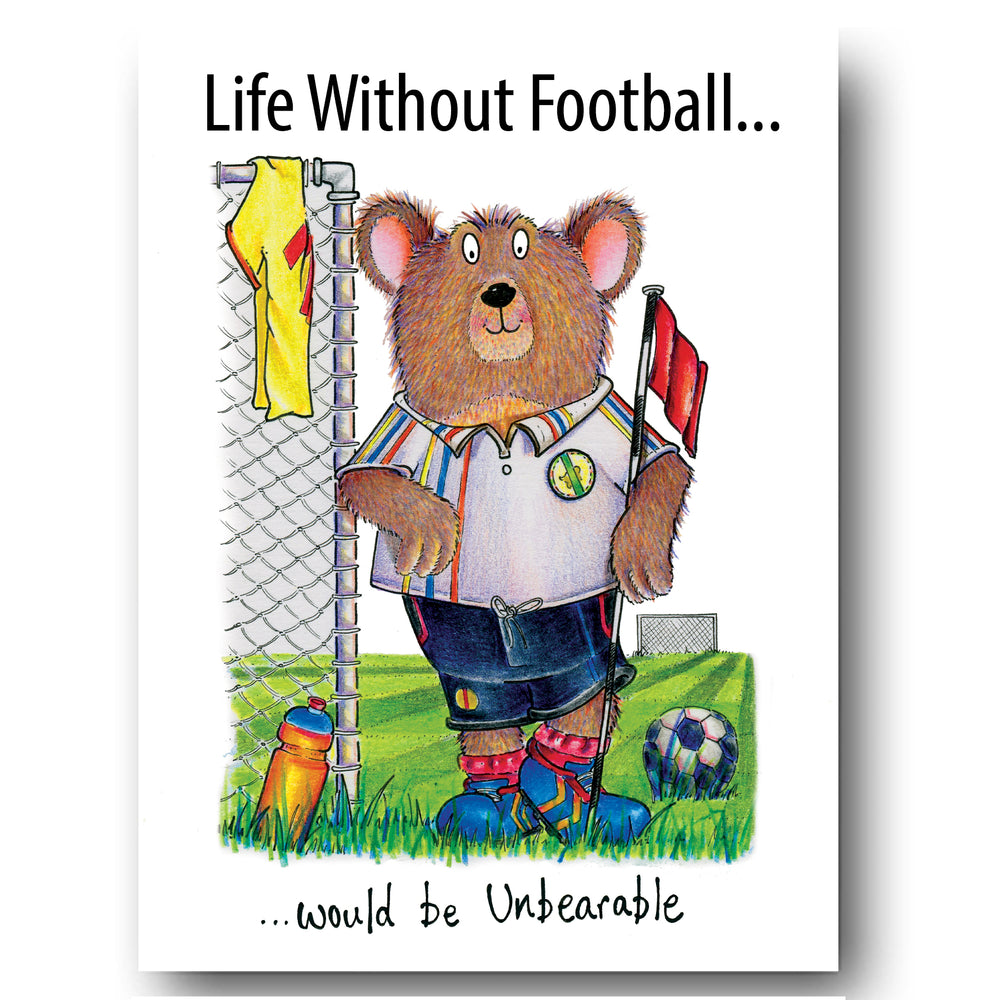 Football Card - Life without football...would be unbearable