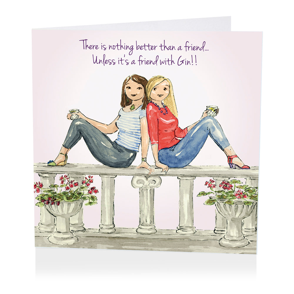 Gin Card - There is nothing better than a friend..Unless it's a friend with Gin!!