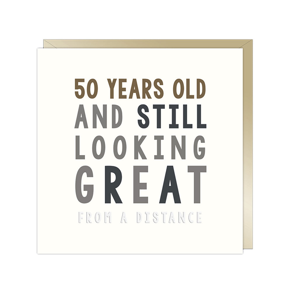 50th Birthday Card - 50 Years Old and still Looking Great, From a Distance