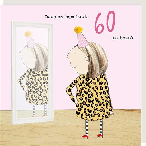 60th Does my bum look 60 in this? - Rosie Made A Thing Greeting Card