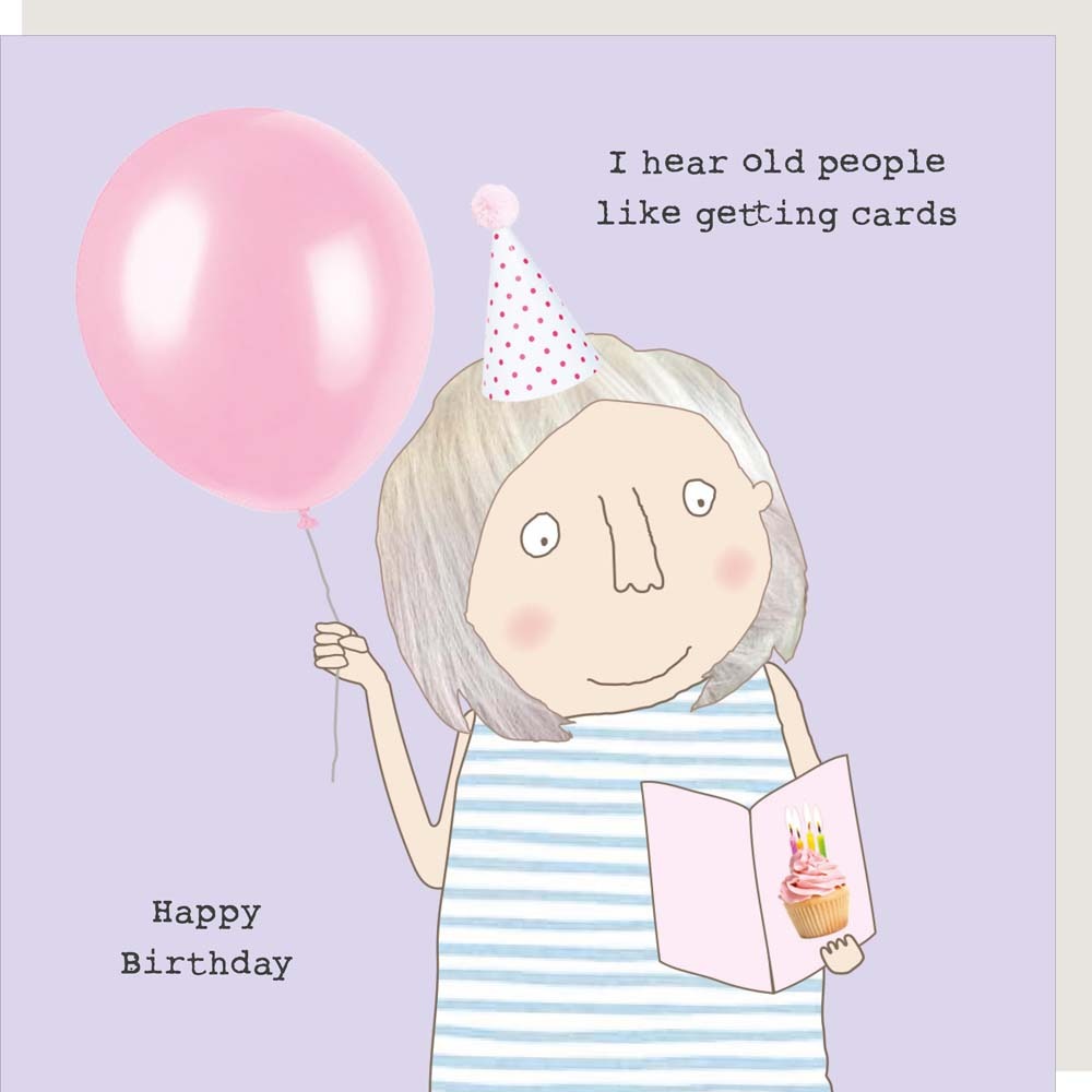 I hear old people like getting cards, Happy Birthday - Rosie Made A Thing Greeting Card