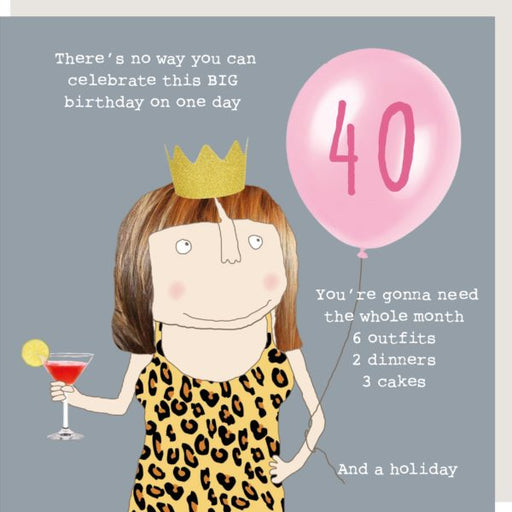 40th There's no way you can celebrate this big birthday on one day - Rosie Made A Thing Greeting Card