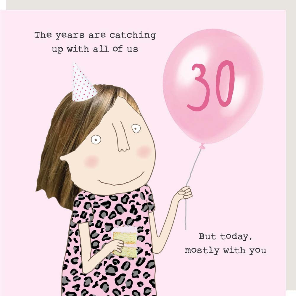 Girls 30th - The years are catching up with all of us - Rosie Made A Thing Greeting Card