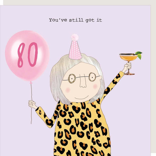 80th You've still got it - Rosie Made A Thing Greeting Card