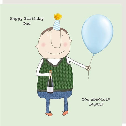 Happy Birthday Dad You Absolute Legend - Rosie Made A Thing Greeting Card