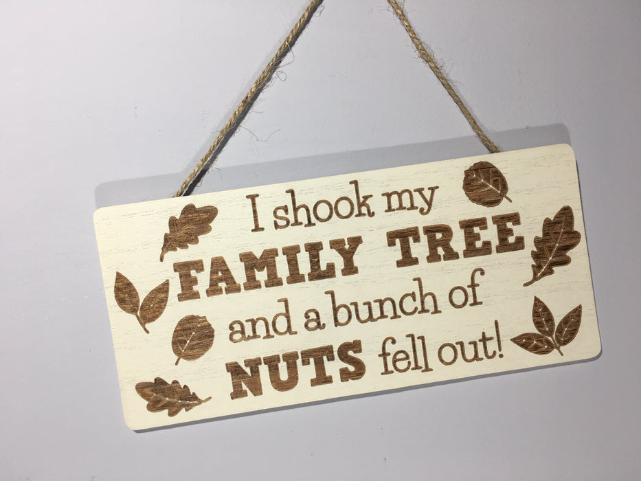 Family Tree Plaque - I Shook My Family Tree and a bunch of nuts fell out!