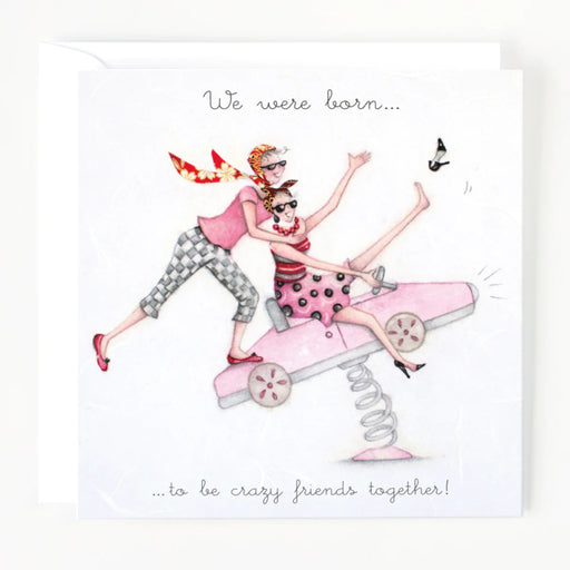 We were born to.....be crazy friends together! Birthday Card - Berni Parker