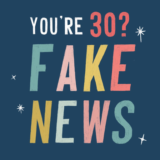 You're 30? Fake News - Emma Nicol