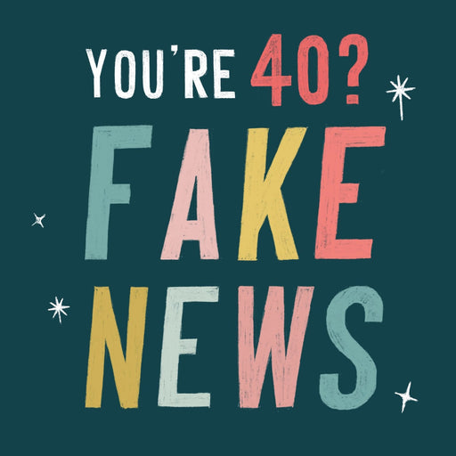 You're 40? Fake News - Emma Nicol