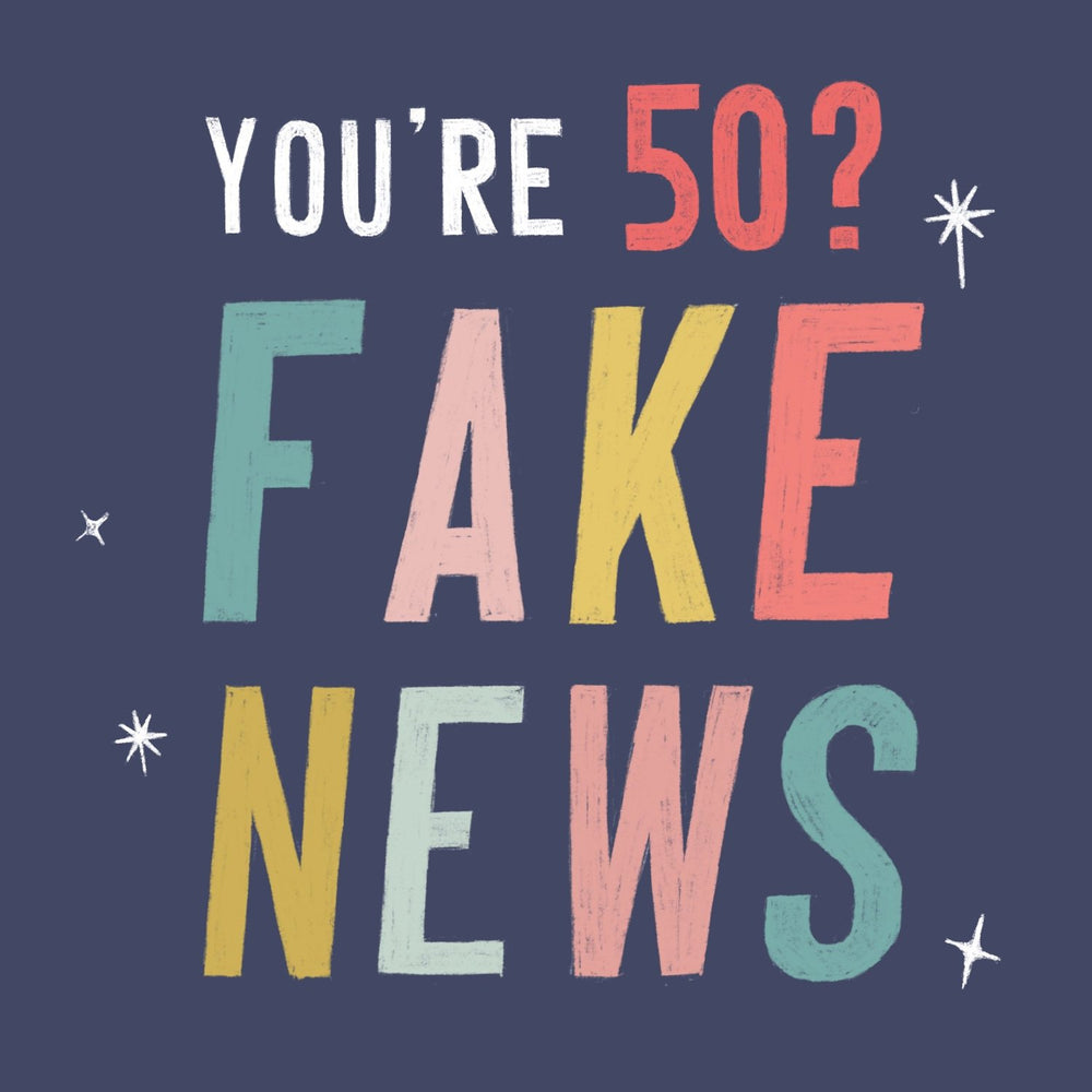 You're 50? Fake News - Emma Nicol
