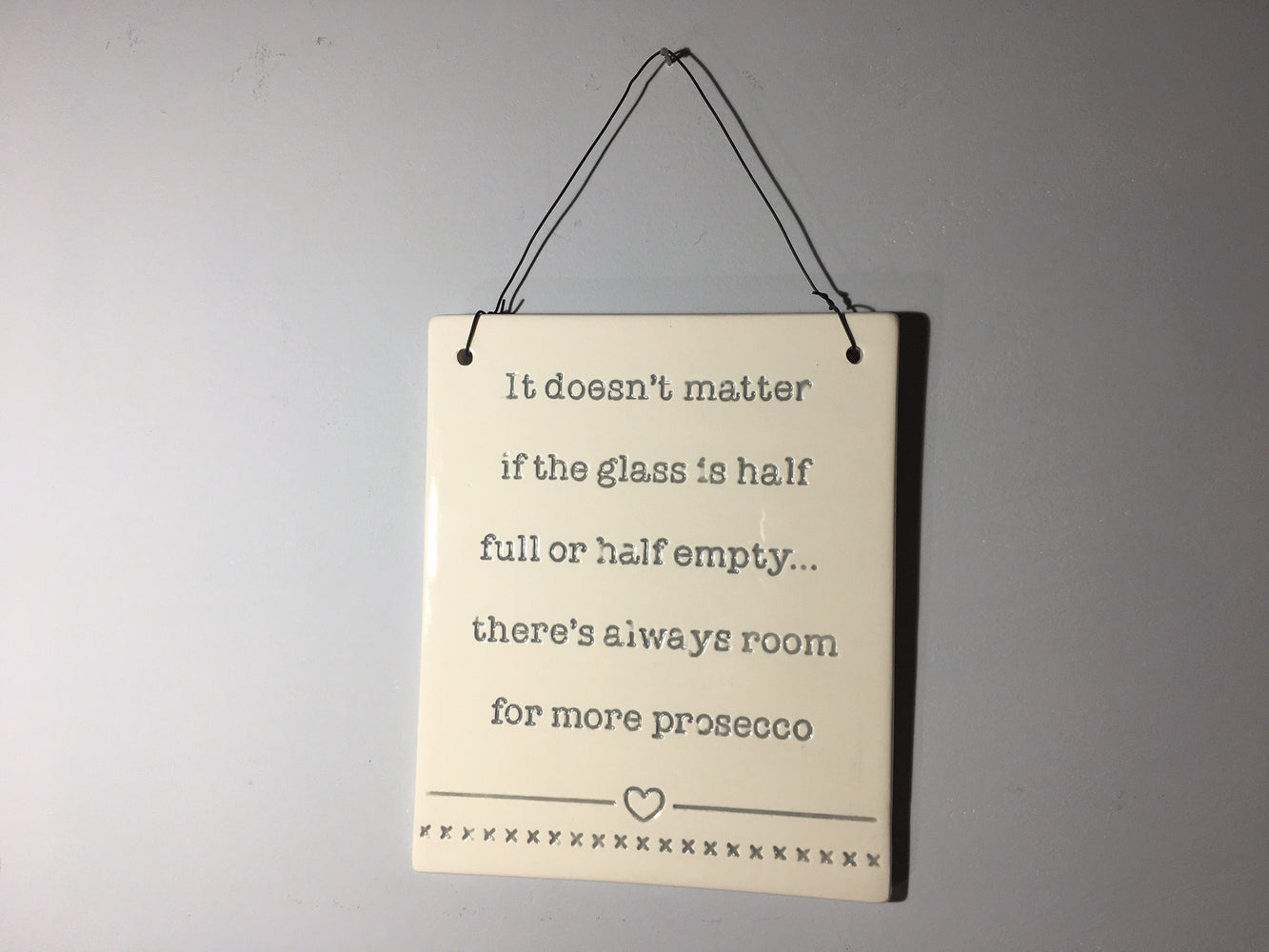 Prosecco Plaque - It doesn't matter if the glass is half full