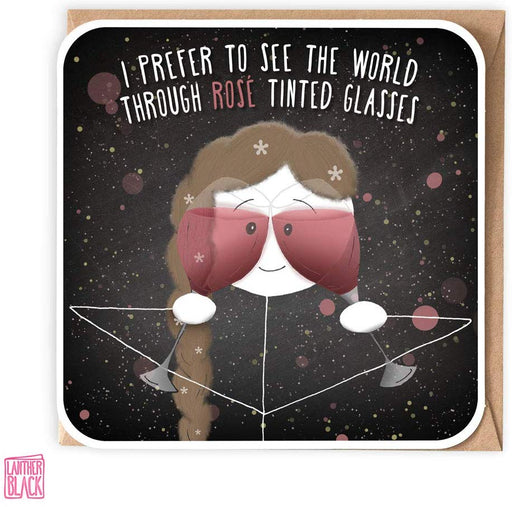 I Prefer to see the world through ROSE Tinted Glasses - Fun Ladies Card from Lanther Black