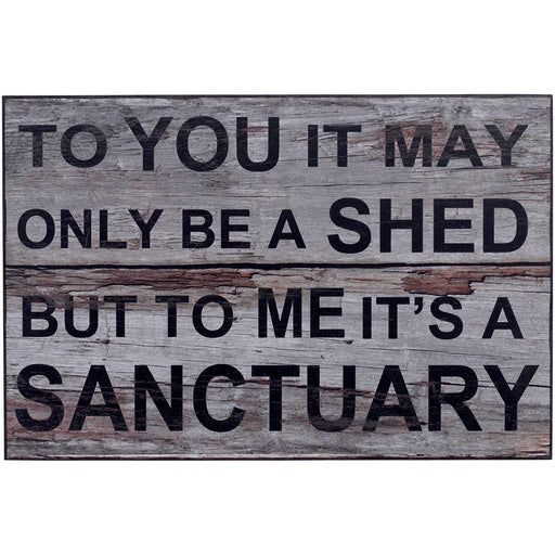 Shed Wooden Wall Sign - To you it may only be a shed, But to me it's a sanctuary