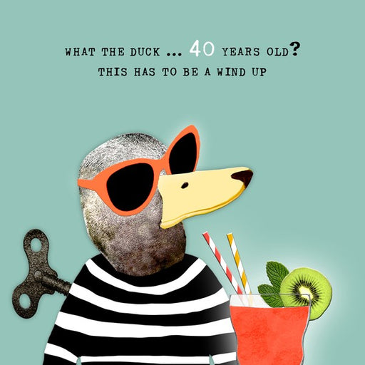 40th Birthday Card - What the Duck...  From Sally Scaffardi Design