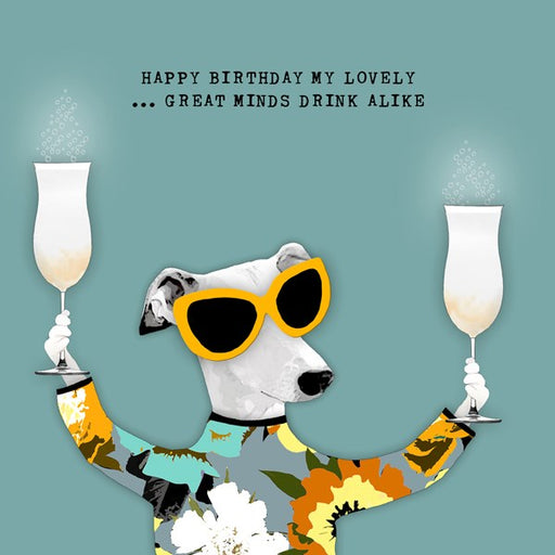 Happy Birthday My Lovely...Great Minds Drink Alike, From Sally Scaffardi Design