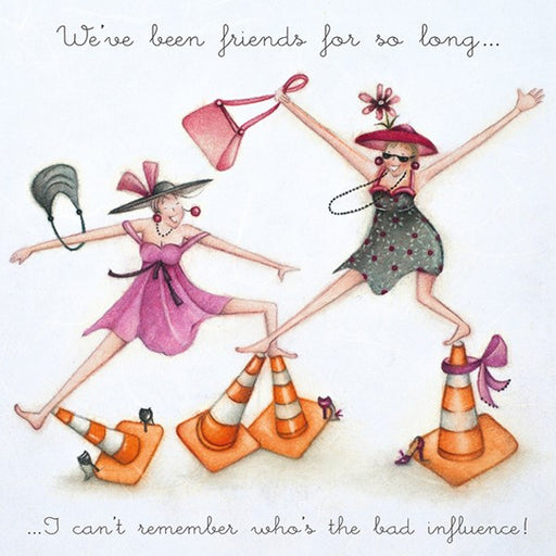 Best Friend Card - We've been friends for so long...I can't remember who's the bad influence! Berni Parker