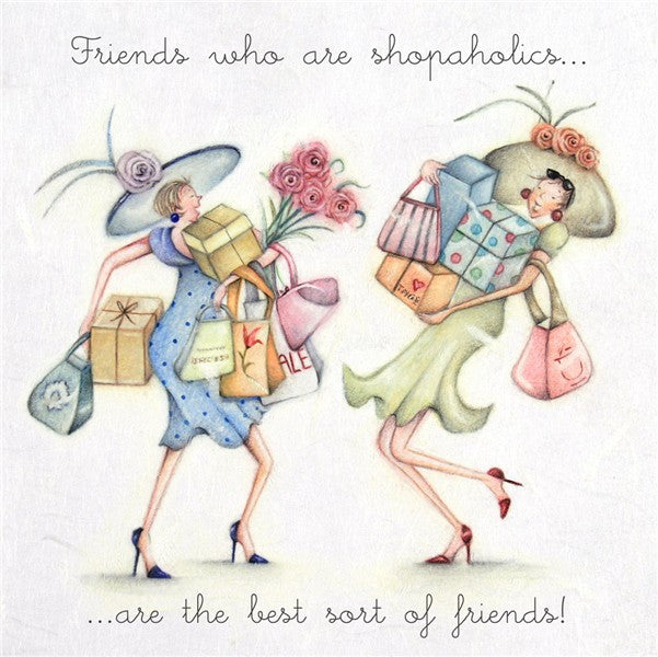 Friends who are shopaholics...are the best sort of friends! Berni Parker