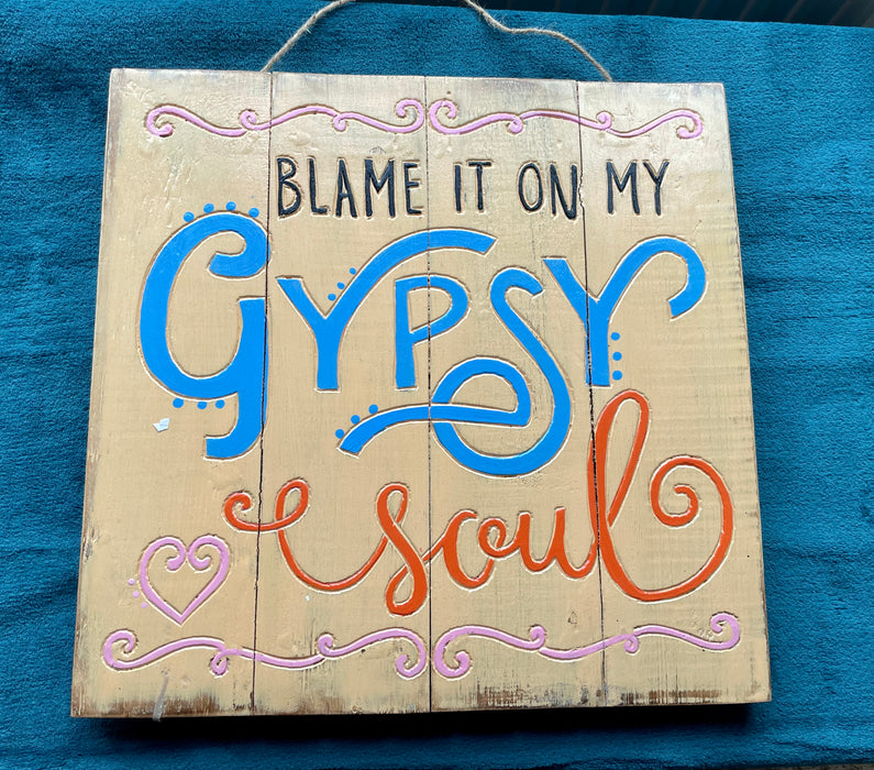 Blame it on my Gypsy Soul - Brightly Coloured Hand Painted Wooden Hanging Plaque