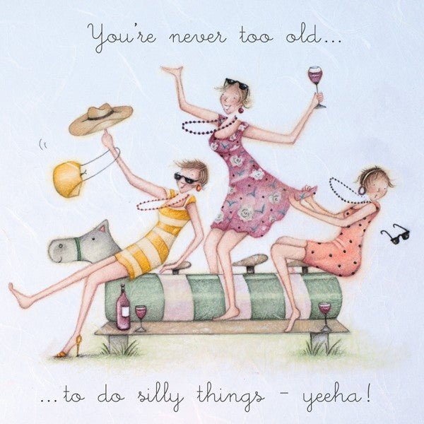 Friends Card - You're never too old...to do silly things - yeeha!! Berni Parker