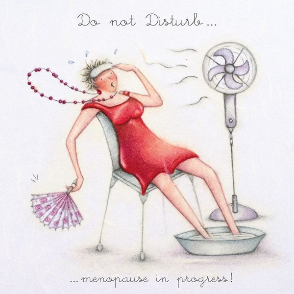Ladies Birthday Card - Do not Disturb...Menopause in Progress! Berni Parker
