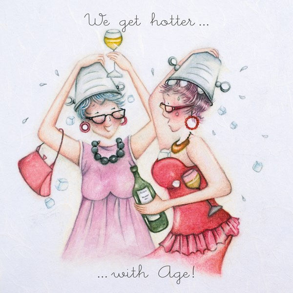 Ladies Birthday Card - We get hotter...with age! Berni Parker
