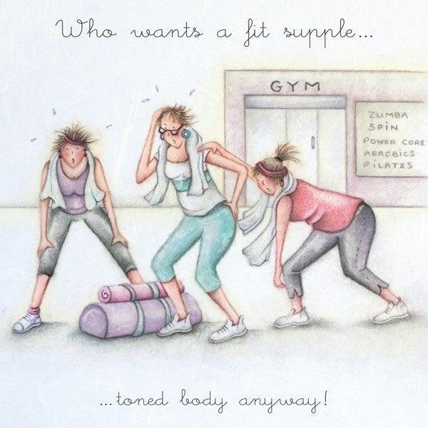 Gym Birthday Card - Who wants a fit supple.....toned body anyway! - Berni Parker
