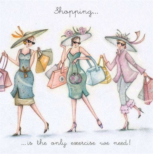 Shopping....is the only exercise we need! Berni Parker