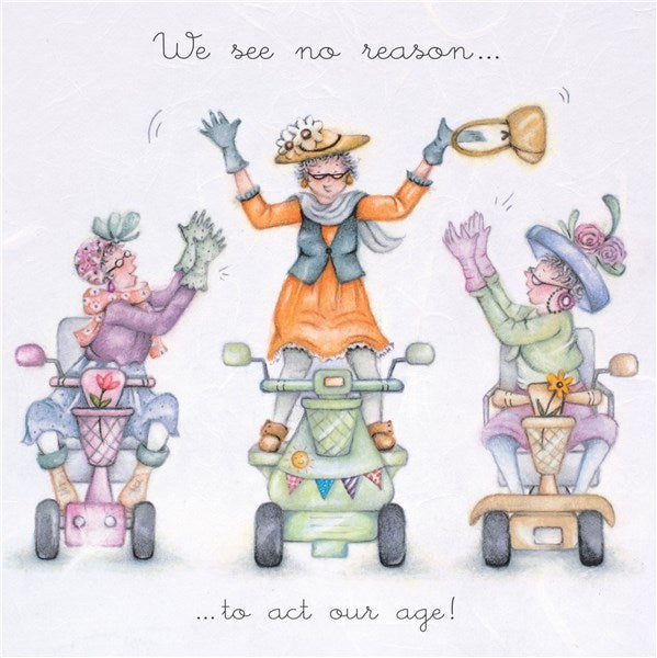 Old Friends Card - We see no reason....to act our age! Berni Parker