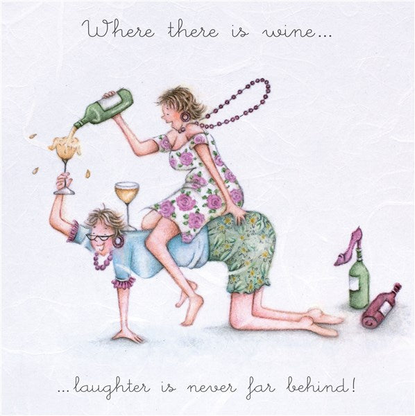 Where there is wine....laughter is never far behind! Best Friend Card from Berni Parker