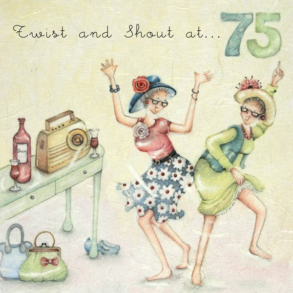 Ladies 75th Birthday Card - Twist and shout at...75 - Berni Parker