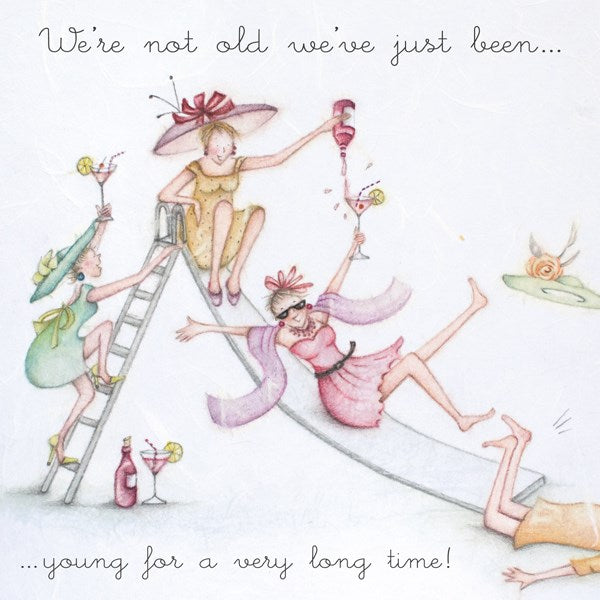 Friends Birthday  Card - We're not old we've just been....young for a very long time! From Berni Parker