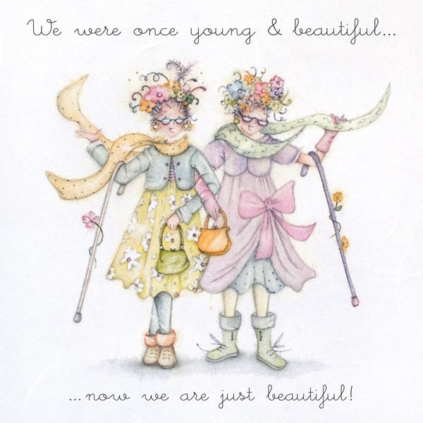 Old Friend Birthday Card - We were once young & beautiful...now we are just beautiful! From Berni Parker