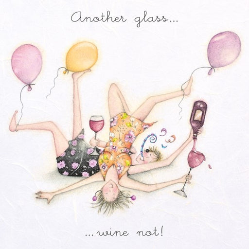 Best Friends Birthday Card - Another glass....wine not! From Berni Parker