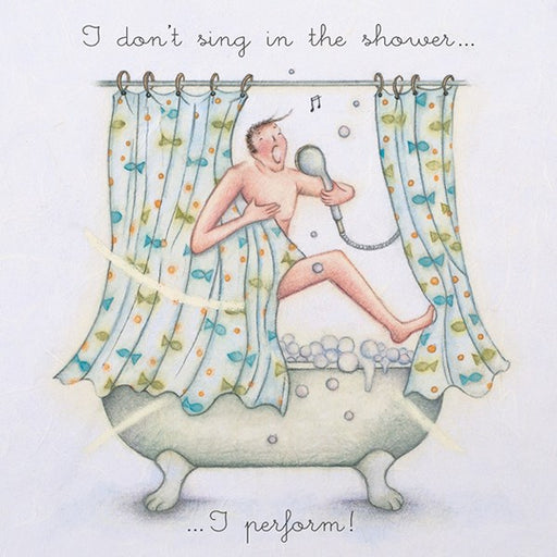 I don't sing in the shower....I perform! Mans Card, Berni Parker Greeting Card