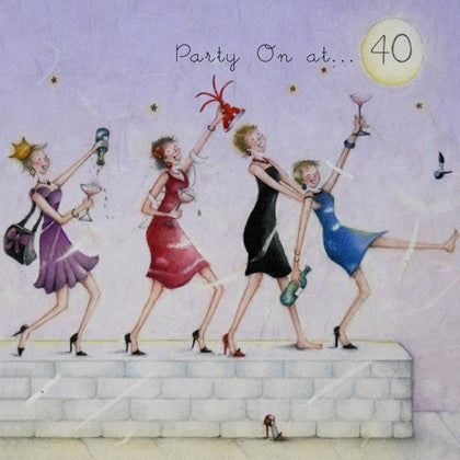 Ladies 40th Birthday Card - Party On at 40